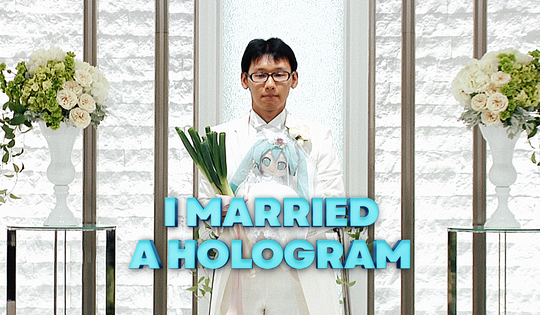 An unusual love story of a Japanese man and a Vocaloid hologram