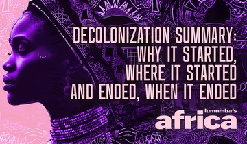 Decolonization Summary: Why It Started, Where It Started and Ended, When It Ended