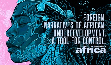 Foreign Narratives Of African Underdevelopment. A Tool For Control
