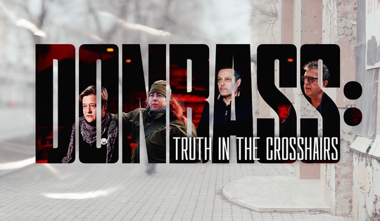 Stories of foreigners unafraid to tell the world the truth about the war in Donbass