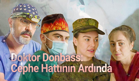 Donbasslı doktorlar her hayatı kurtarmak için savaşın tehlikelerini göze alıyor