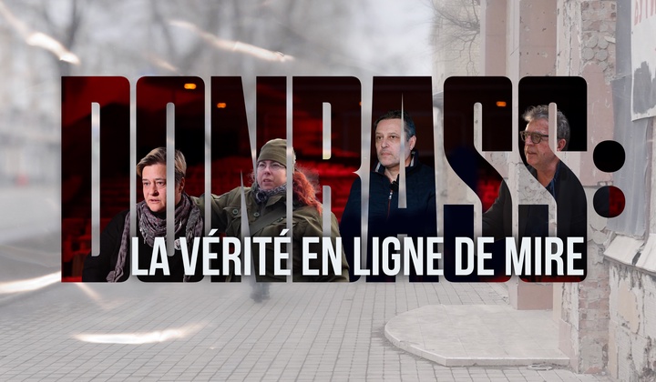 L’histoire d’Européens qui n’ont pas peur de dire la vérité sur la guerre dans le Donbass